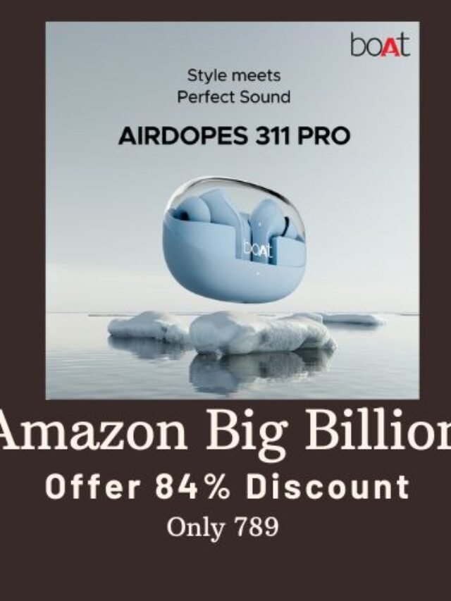 boAt Airdopes 311 available at an 84% discount for only ₹789 during the Amazon Big Billion Day sale